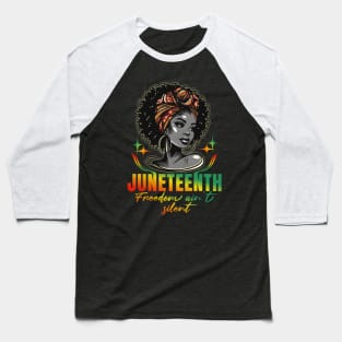 Juneteenth Day Freedom Ain't Silent Baseball T-Shirt